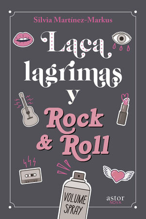 Laca, lágrimas y rock and roll - Silvia Martínez-Markus