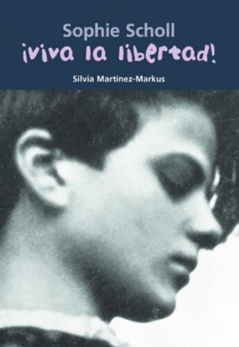 Sophie Scholl - Silvia Martínez-Markus